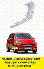 Load image into Gallery viewer, VAUXHALL CORSA E 2015 -2020 FRONT BUMPER FOG CHROME TRIM RIGHT DRIVER SIDE