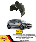 Load image into Gallery viewer, PEUGEOT 308 2014 - 2017 SPLASHGUARD FRONT WHEEL ARCH INNER TRIM DRIVERS RIGHT