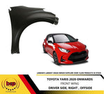 Load image into Gallery viewer, TOYOTA YARIS 2020 ON FRONT WING FENDER RIGHT DRIVERS OFFSIDE PANEL