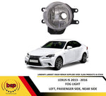 Load image into Gallery viewer, LEXUS IS 2013 - 2016 FRONT FOG LAMP SPOT LIGHT LEFT PASSENGERS SIDE NEARSIDE
