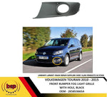 Load image into Gallery viewer, VW TOURAN 2010 – 2015 FRONT BUMPER FOG GRILLE WITH HOLE PASSENGER SIDE LEFT