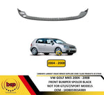Load image into Gallery viewer, VW GOLF MK5 2004 – 2008 FRONT BUMPER LOWER SPOILER BLACK NOT GTI GT SPORT OR R