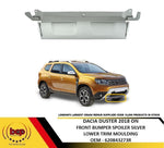 Load image into Gallery viewer, DACIA DUSTER 2018 ON FRONT BUMPER SPOILER SILVER LOWER TRIM 620843273R