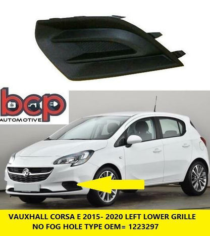 VAUXHALL CORSA E 2015 -2020 LEFT GRILLE NO FOG OEM QUALITY BRAND NEW 1223297