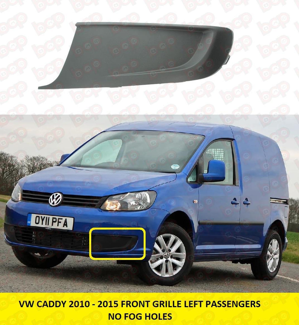 VW CADDY 2011 - 2015 FRONT BUMPER GRILLE LEFT FOG COVER PASSENGERS SIDE