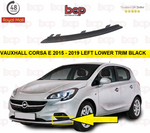 Load image into Gallery viewer, VAUXHALL CORSA E 2015 - 2019 LEFT GRILLE LOWER TRIM BLACK FRONT BUMPER MOULDING
