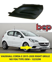 VAUXHALL CORSA E 2015 -2020 RIGHT GRILLE NO FOG OEM QUALITY BRAND NEW 1223298