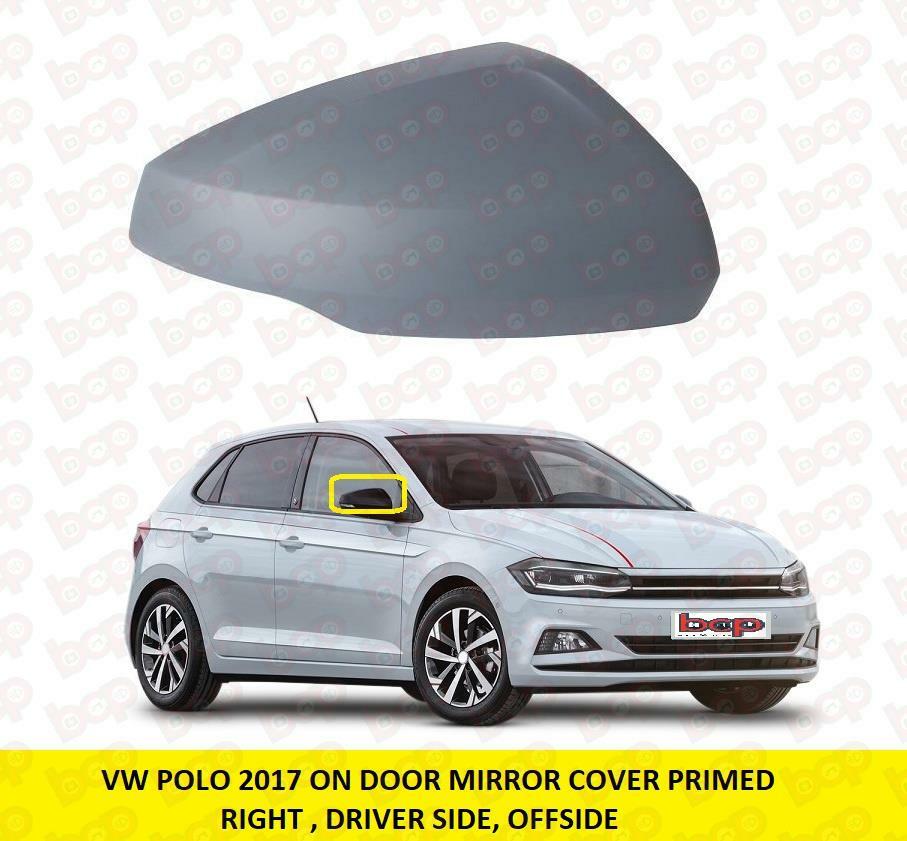 VW POLO  2017 - 2023 DOOR WING MIRROR COVER RIGHT DRIVERS PRIMED BACK COVER