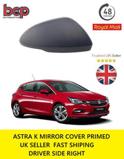 VAUXHALL ASTRA K 2015 ON DOOR MIRROR COVER RIGHT PRIMED NEEDS PAINTING 13396540