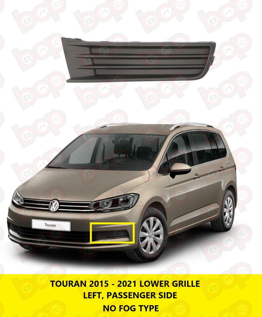 VW TOURAN 2015 - 2021 FRONT BUMPER LOWER GRILLE LEFT PASSENGER NO FOG TYPE NEW