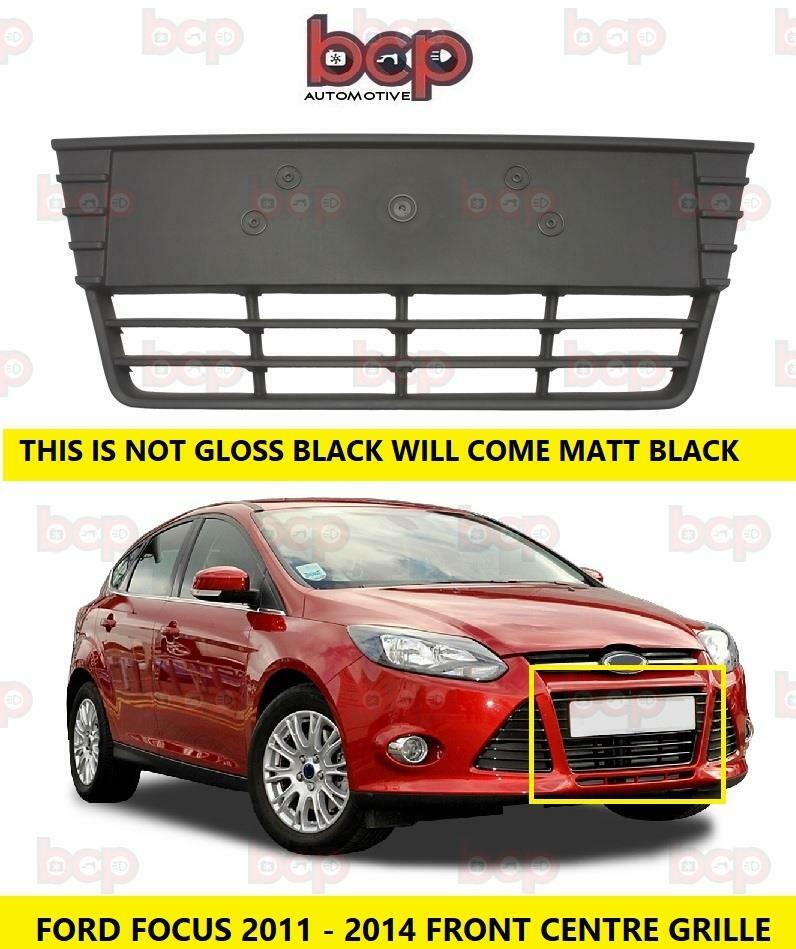 FORD FOCUS 2011 - 2014 GRILLE CENTRE LOWER FRONT BUMPER MATT BLACK NOT GLOSS