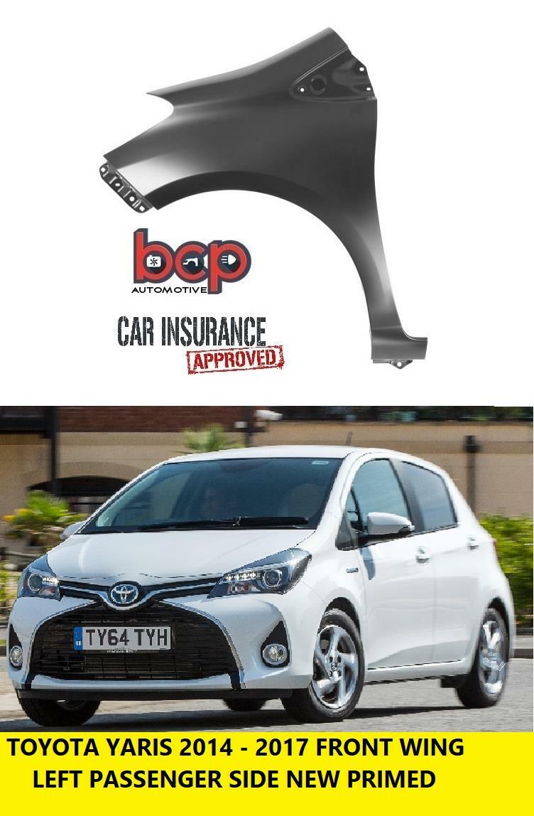 TOYOTA YARIS 2014 - 2017 FRONT WING LEFT PASSENGERS SIDE PRIMED BRAND NEW