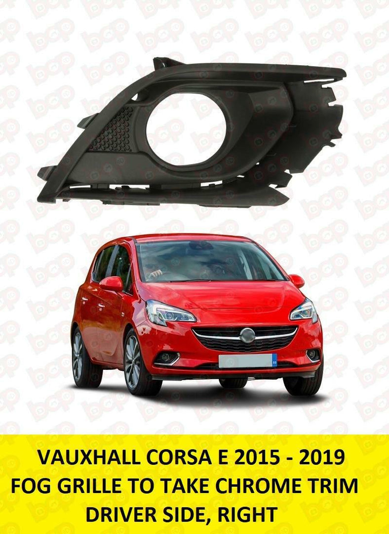 VAUXHALL CORSA E 2015 -2020 RIGHT GRILLE WITH FOG HOLE MODELS WITH CHROME TRIM