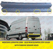 MERCEDES SPRINTER 2006 - 2018 REAR BUMPER STEP COVER WITH PARKING SENSORS HOLES