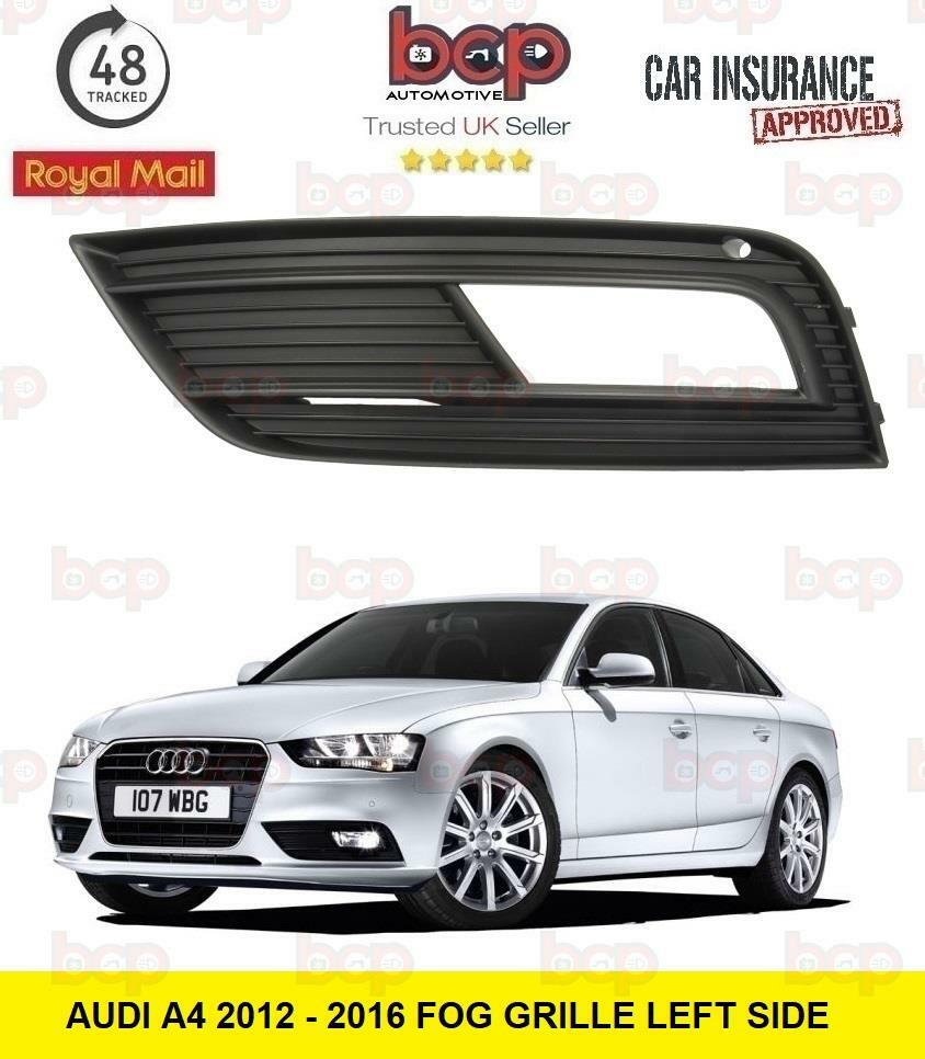 AUDI A4 2012 - 2016 FRONT FOG LIGHT GRILLE LEFT PASSENGERS SIDE NOT SLINE MODELS