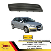 AUDI A3 2008–2012 FRONT BUMPER GRILLE NO HOLE DRIVER SIDE RIGHT