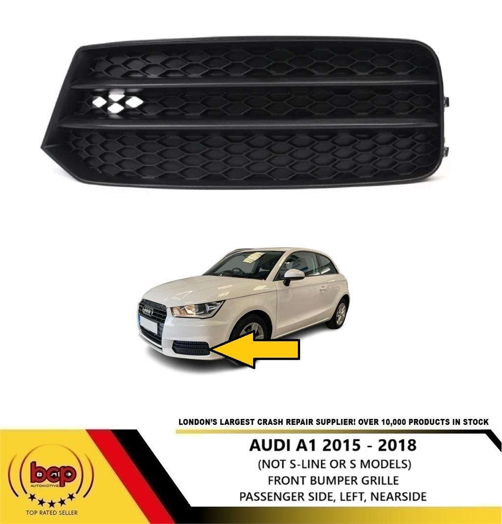 AUDI A1 2015 - 2018 FRONT BUMPER GRILLE LEFT PASSENGER SIDE NO FOGLIGHT HOLE