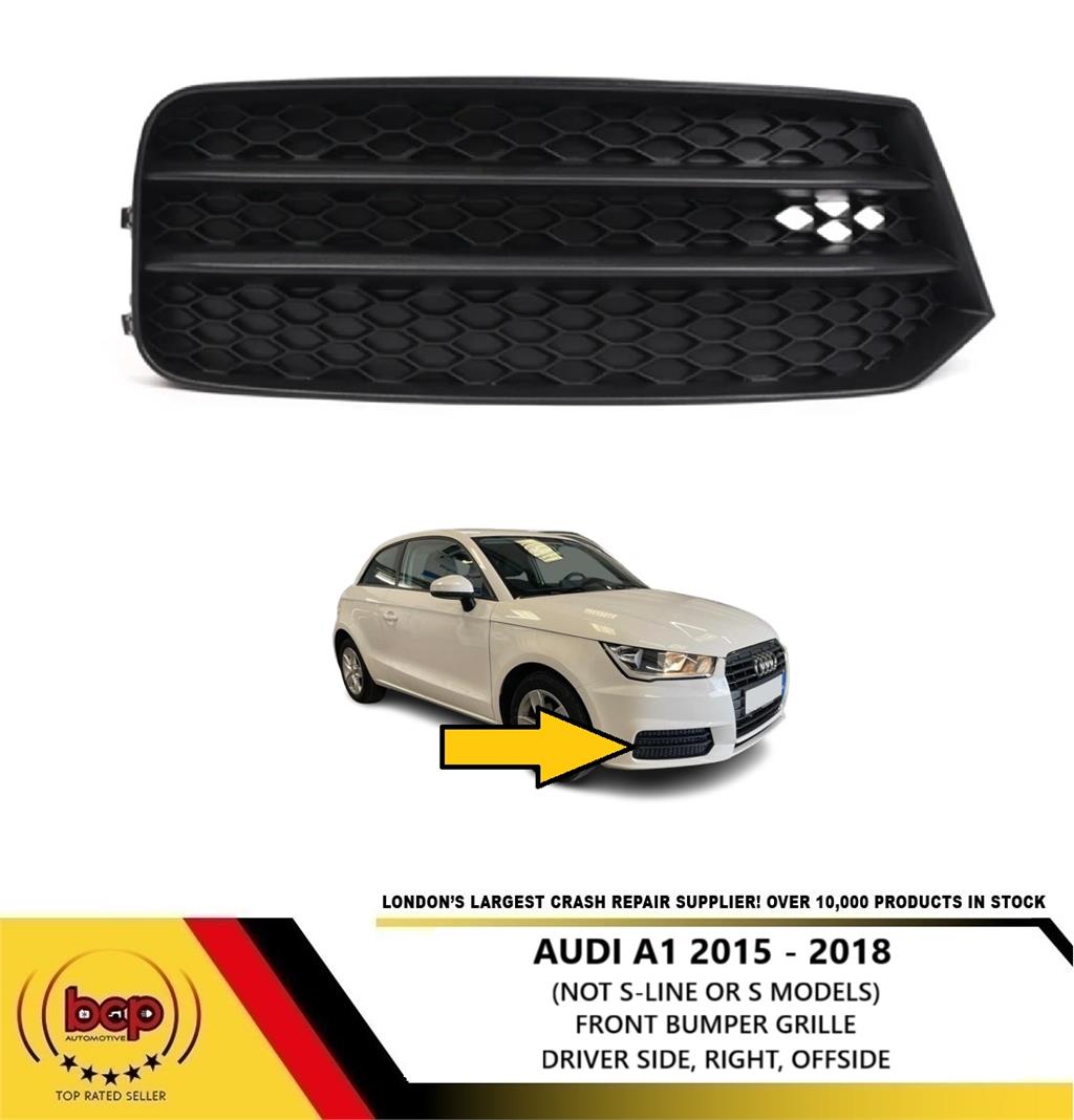 AUDI A1 2015 - 2018 FRONT BUMPER GRILLE DRIVER SIDE RIGHT NO FOGLIGHT HOLE