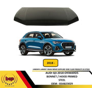AUDI Q3 2018 ONWARDS BONNET HOOD PRIMED STEEL NEW 83A823029