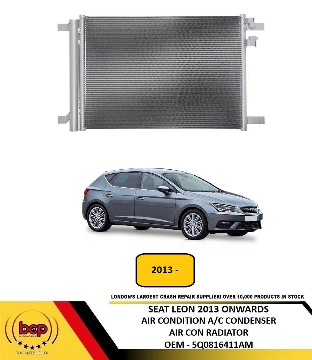 SEAT LEON 2013 ON AIR CONDITION CONDENSER AIR CON A/C RADIATOR NEW 5Q0816411AM