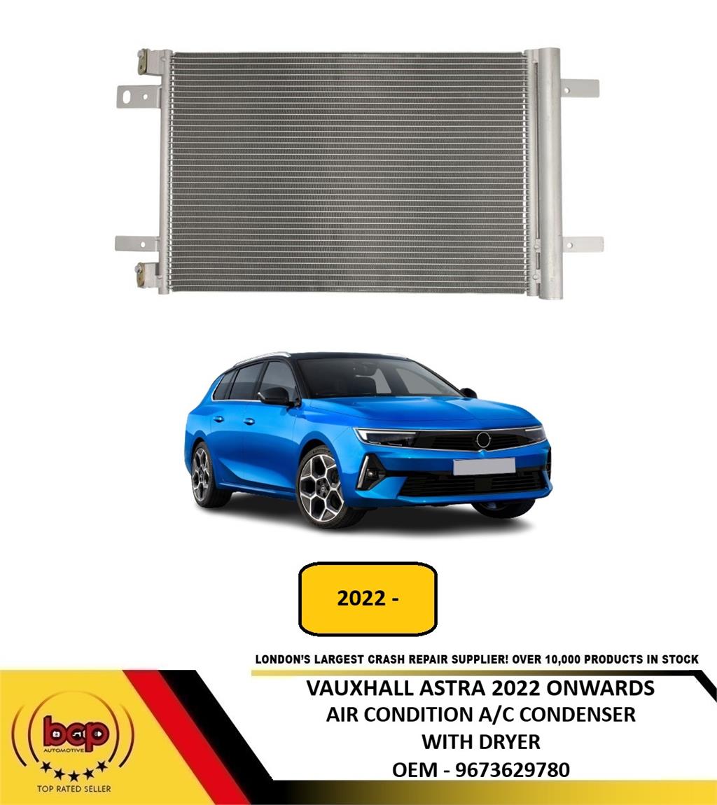 VAUXHALL ASTRA 2022 ONWARDS AIR CONDTION A/C CONDENSER WITH DRYER 9673629780 NEW