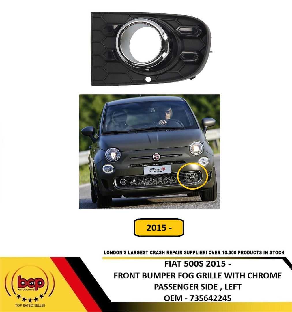 FIAT 500 S 2015 ON FRONT BUMPER FOG GRILLE BLACK WITH CHROME MOULDING LEFT SIDE