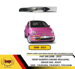 Load image into Gallery viewer, FIAT 500 2007 - 2015 FRONT BUMPER LOWER CHROME TRIM MOULDING RIGHT DRIVERS SIDE
