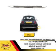 FIAT 500 2015 ONWARDS REAR BUMPER CHROME MOULDING LOUNGE MODELS NEW