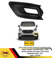 FORD TRANSIT CUSTOM 2018 – 2023 FRONT BUMPER FOG GRILLE WITH HOLE PASSENGER SIDE