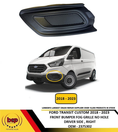 FORD TRANSIT CUSTOM 2018 – 2023 FRONT BUMPER FOG GRILLE NO HOLE PASSENGER SIDE