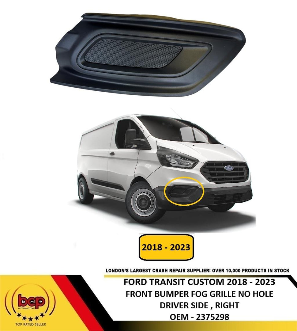 FORD TRANSIT CUSTOM 2018–2023 FRONT BUMPER FOG GRILLE NO HOLE DRIVER SIDE RIGHT