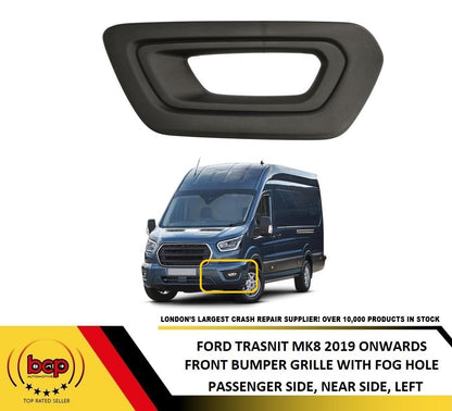 FORD TRANSIT 2019 ON MK8 FRONT BUMPER LOWER LEFT GRILLE WITH FOG HOLE PASSENGERS