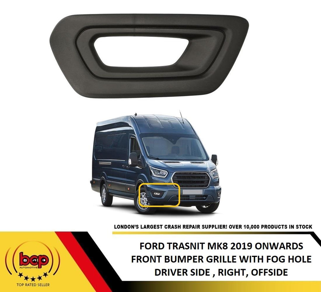 FORD TRANSIT 2019 ON MK8 FRONT BUMPER LOWER RIGHT GRILLE WITH FOG HOLE DRIVER SI