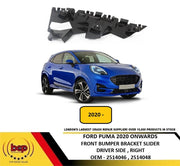FORD PUMA 2020 ONWARDS FRONT BUMPER MOUNTING BRACKET SLIDER DRIVER SIDE RIGHT