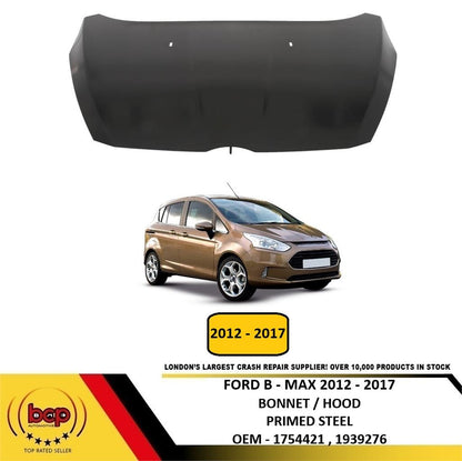 FORD B - MAX 2012 - 2017 BONNET HOOD PRIMED STEEL NEW INSURANCE APPROVED