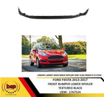 Load image into Gallery viewer, FORD FIESTA 2013 – 2017 FRONT BUMPER LOWER SPOILER TEXTURED BLACK
