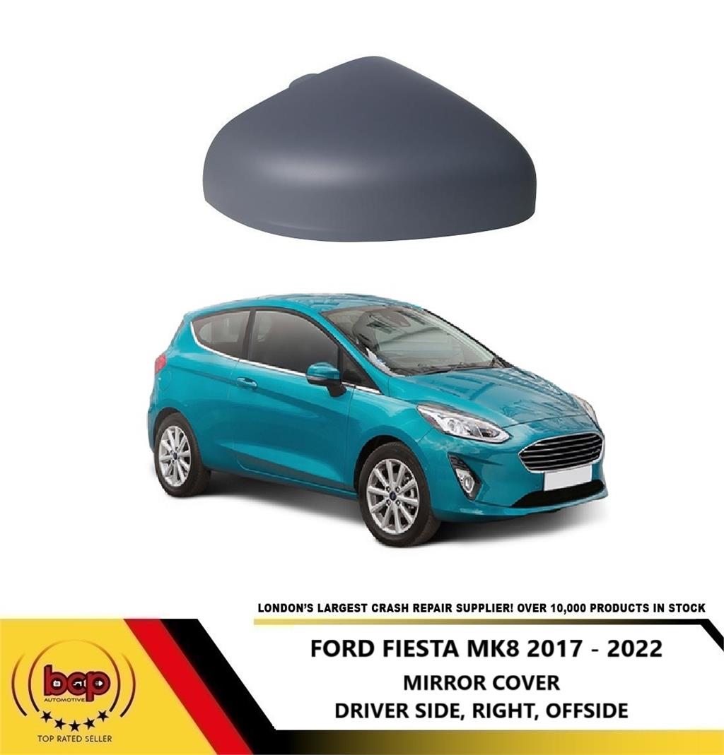 FORD FIESTA 2017 - 2024 DOOR MIRROR COVER PRIMED RIGHT DRIVER SIDE READY 2 PAINT