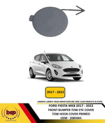 Load image into Gallery viewer, FORD FIESTA MK8 2017 - 2022 FRONT BUMPER TOW EYE HOOK COVER PRIMED OEM

