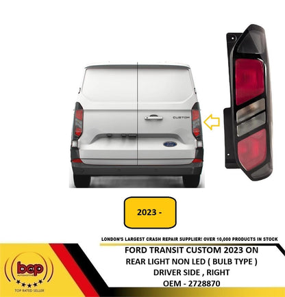 FORD TRANSIT CUSTOM 2023 ON REAR LIGHT BULB TYPE NOT LED DRIVER RIGHT 2728870