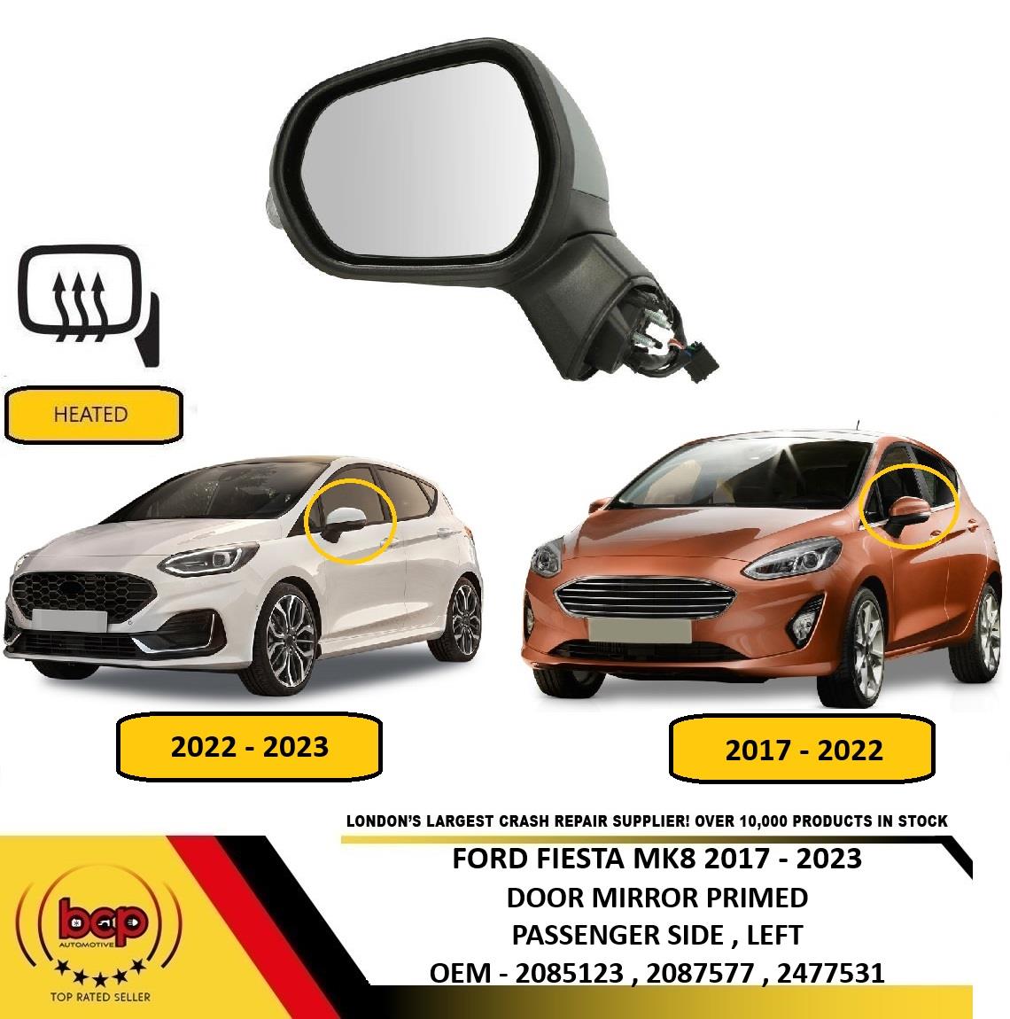 FORD FIESTA MK8 2017 – 2023 DOOR MIRROR ELECTRIC HEATED PRIMED PASSENGERS LEFT