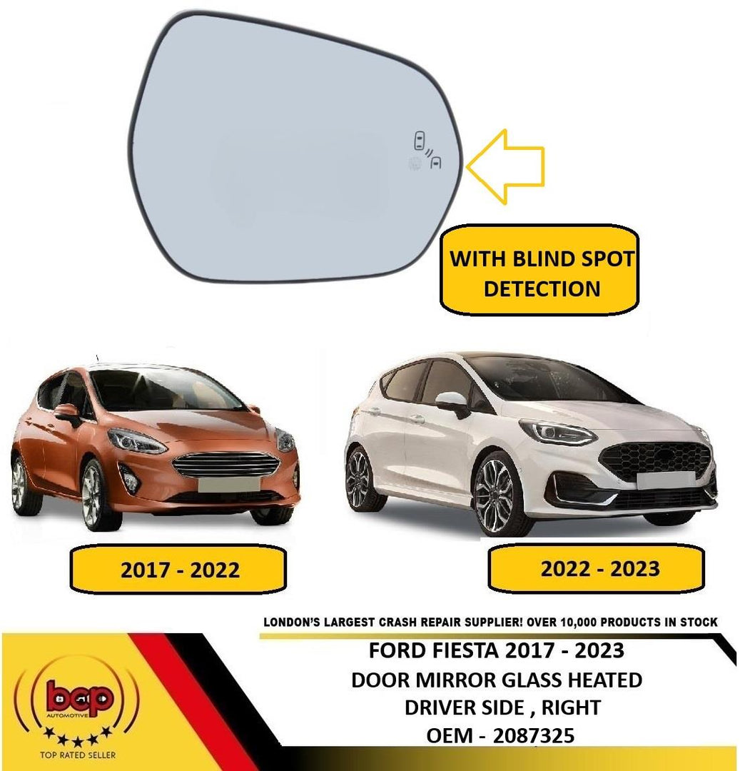 FORD FIESTA MK8 2017 - 2023 DOOR MIRROR GLASS HEATED DRIVER SIDE WITH BLIND SPOT