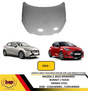 MAZDA 2 HATCHBACK 2023 ONWARDS BONNET HOOD PRIMED STEEL INSURANCE APPROVED NEW