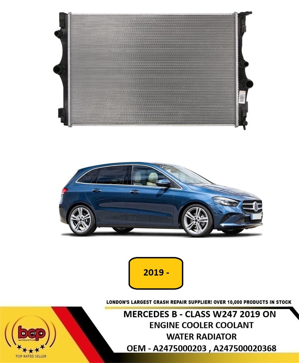 MERCEDES B - CLASS  W247 2019 ONWARDS WATER COOLING ENGINE RADIATOR A2475000203