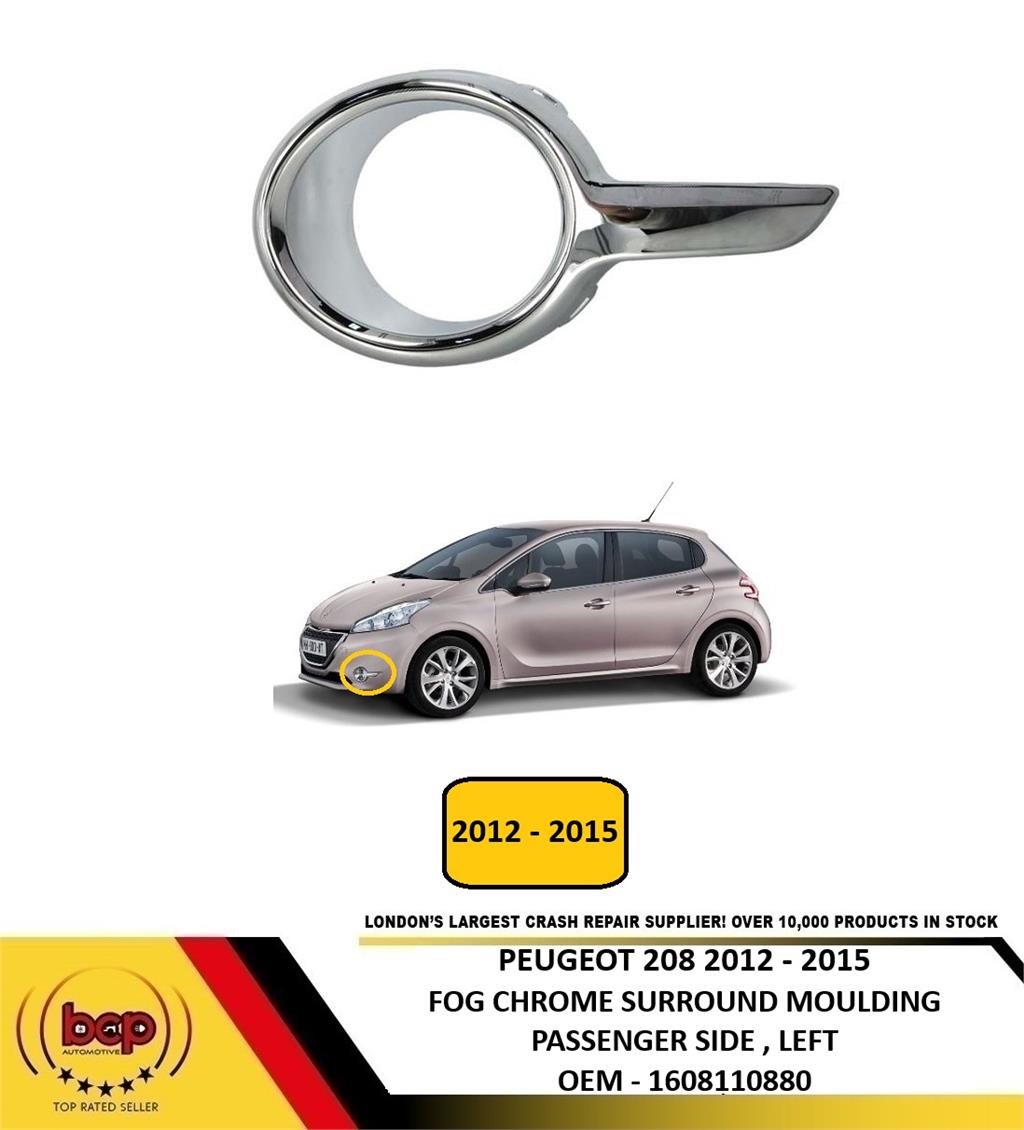 PEUGEOT 208 2012 - 2015 FRONT BUMPER FOG SURROUND CHROME MOULDING GRILLE LEFT