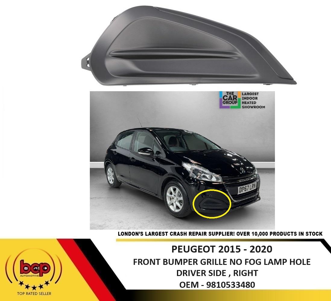 PEUGEOT 2015 – 2019 FRONT BUMPER GRILLE NO FOG LAMP HOLE DRIVER SIDE RIGHT