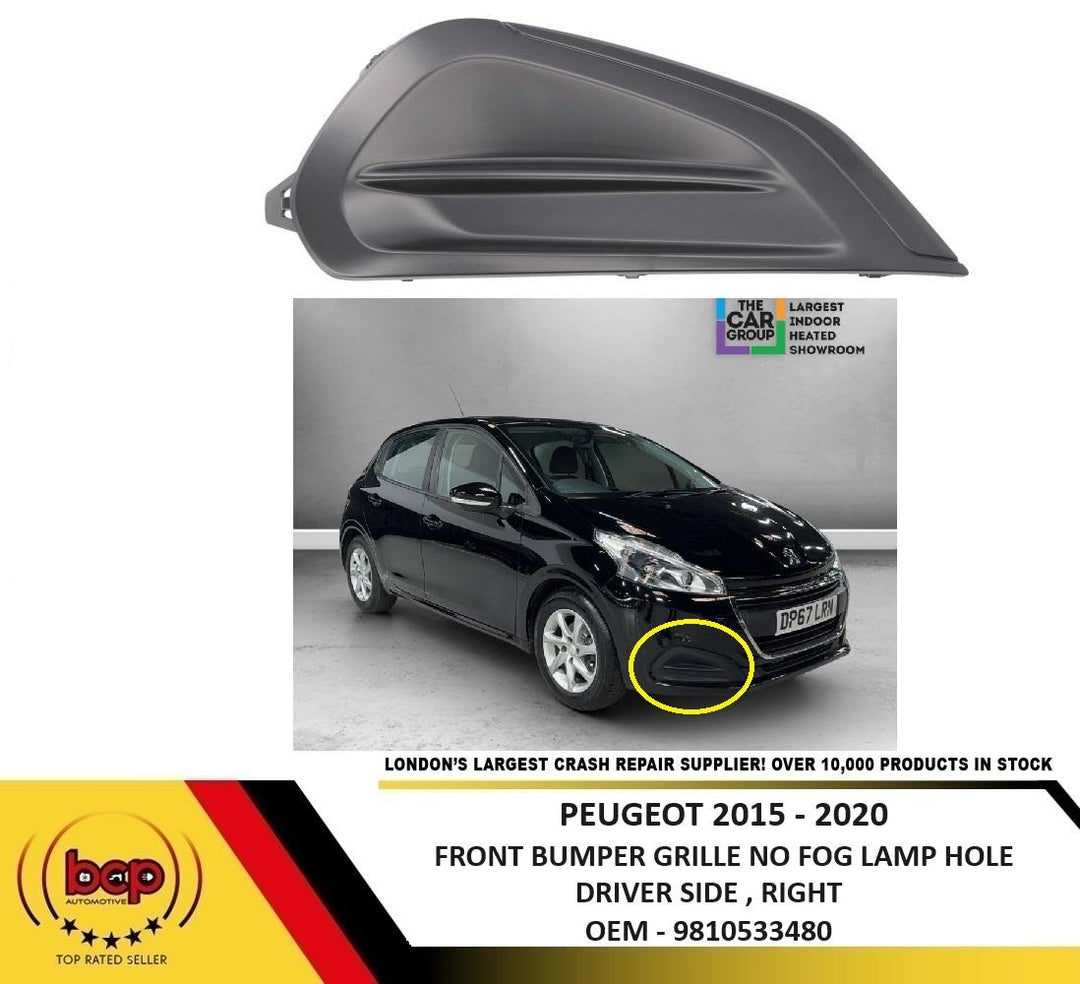 PEUGEOT 2015 – 2019 FRONT BUMPER GRILLE NO FOG LAMP HOLE DRIVER SIDE RIGHT