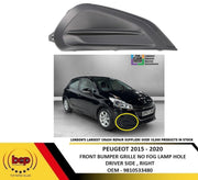 PEUGEOT 2015 – 2019 FRONT BUMPER GRILLE NO FOG LAMP HOLE DRIVER SIDE RIGHT