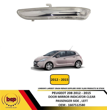 PEUGEOT 208 2012 - 2015 DOOR MIRROR INDICATOR CLEAR PASSENGER SIDE LEFT