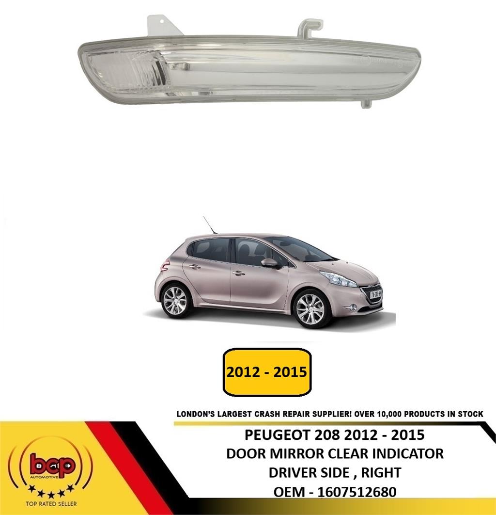PEUGEOT 208 2012 - 2015 DOOR MIRROR INDICATOR CLEAR DRIVER SIDE RIGHT
