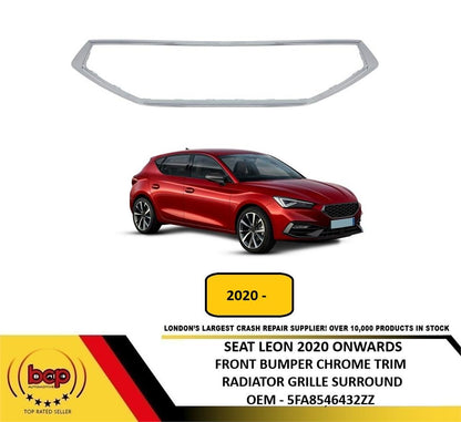 SEAT LEON 2020 ONWARDS FRONT GRILLE FRAME SURROUND CHROME 5FA8546432ZZ